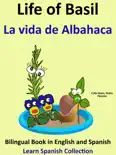 Learn Spanish: Spanish for Kids. Life of Basil - La vida de Albahaca. e-book