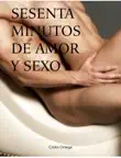 Sesenta Minutos de Amor y Sexo synopsis, comments