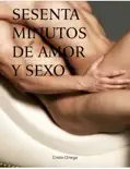 Sesenta Minutos de Amor y Sexo resumen del libro, reseñas y descarga