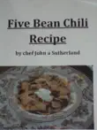 Five Bean Chili Recipe by chef John a Sutherland sinopsis y comentarios
