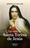 La vida de Santa Teresa de Jesús sinopsis y comentarios