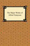 The Major Works of Alfred Tennyson synopsis, comments