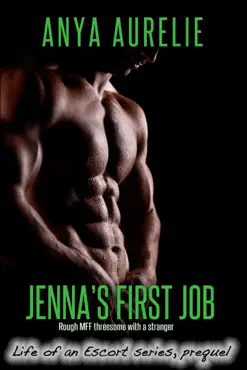 jenna's first job (rough mff threesome with a stranger) (life of an escort series, prequel) book cover image