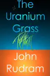 The Uranium Grass synopsis, comments
