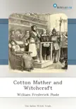 Cotton Mather and Witchcraft synopsis, comments