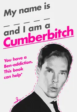 my name is... and i am a cumberbitch book cover image