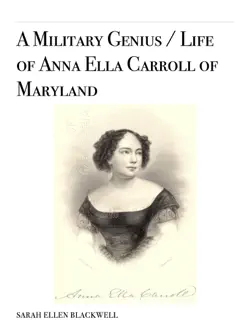 a military genius / life of anna ella carroll of maryland book cover image