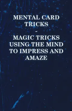 mental card tricks - magic tricks using the mind to impress and amaze imagen de la portada del libro