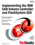Implementing the IBM SAN Volume Controller and FlashSystem 820 reviews