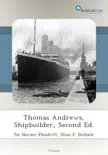 Thomas Andrews, Shipbuilder, Second Ed. synopsis, comments