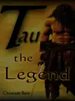Tau the Legend synopsis, comments