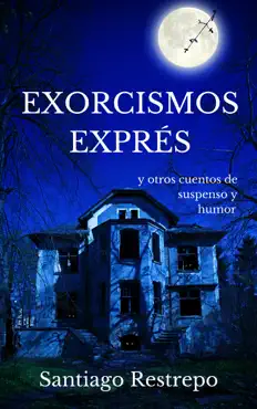 exorcismos exprés y otros cuentos de suspenso y humor imagen de la portada del libro
