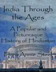 India Through the Ages: A Popular and Picturesque History of Hindustan sinopsis y comentarios