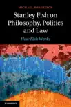 Stanley Fish on Philosophy, Politics and Law synopsis, comments