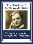 The Wisdom of Ralph Waldo Trine synopsis, comments