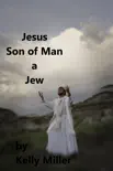 Jesus Christ Son of Man A Jew synopsis, comments