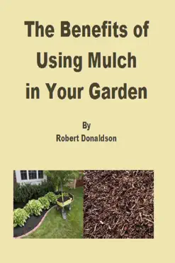 the benefits of using mulch in your garden book cover image