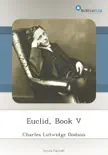 Euclid, Book V synopsis, comments