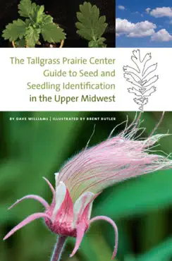 the tallgrass prairie center guide to seed and seedling identification in the upper midwest book cover image