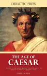The Age of Caesar - A history of the Roman Republic from the rise of the Gracchi to the fall of Julius Caesar synopsis, comments