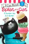 Splat the Cat: I Scream for Ice Cream e-book
