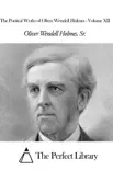 The Poetical Works of Oliver Wendell Holmes - Volume XII sinopsis y comentarios