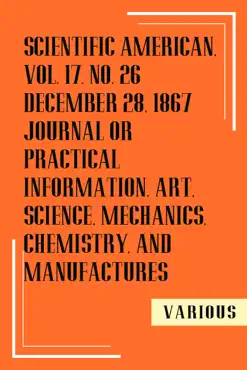 scientific american, vol.17, no.26 december 28, 1867 journal or practical information, art, science, mechanics, chemistry, and manufactures book cover image