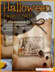 Halloween Paper Crafts: 11 Homemade Halloween Decorations, Halloween Treat Bag Ideas, and More sinopsis y comentarios