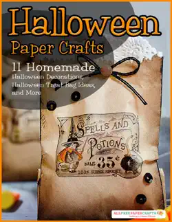 halloween paper crafts: 11 homemade halloween decorations, halloween treat bag ideas, and more book cover image
