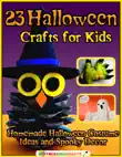 23 Halloween Crafts for Kids: Homemade Halloween Costume Ideas and Spooky Decor sinopsis y comentarios
