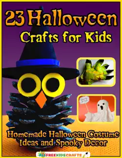 23 halloween crafts for kids: homemade halloween costume ideas and spooky decor book cover image
