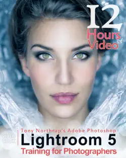 tony northrup's adobe photoshop lightroom 5 video book: training for photographers book cover image