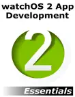 WatchOS 2 App Development Essentials synopsis, comments