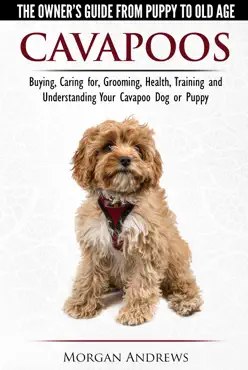 cavapoos: the owner's guide from puppy to old age - buying, caring for, grooming, health, training and understanding your cavapoo dog or puppy book cover image