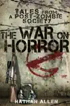 The War On Horror: Tales From A Post-Zombie Society e-book