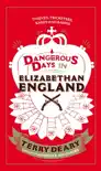 Dangerous Days in Elizabethan England synopsis, comments