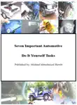 Seven Important Automotive Do It Yourself Tasks synopsis, comments