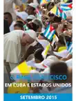 O Papa Francisco em Cuba e nos Estados Unidos synopsis, comments