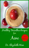Healthy Smoothie Recipes for Acne 2nd Edition synopsis, comments