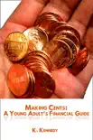Making Cents: A Young Adult's Financial Guide book summary, reviews and download
