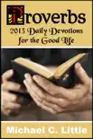 Proverbs. 2013 Daily Devotions for the Good Life. synopsis, comments