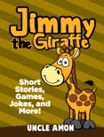 Jimmy the Giraffe: Short Stories, Games, Jokes, and More! book summary, reviews and download