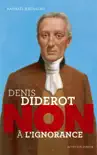 Denis Diderot : "Non à l'ignorance" sinopsis y comentarios