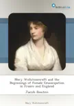 Mary Wollstonecraft and the Beginnings of Female Emancipation in France and England sinopsis y comentarios