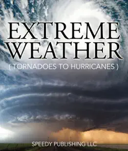 extreme weather (tornadoes to hurricanes) book cover image