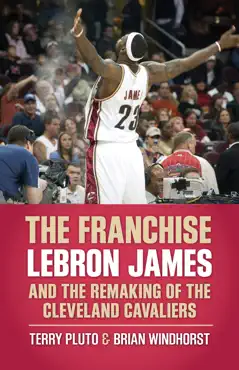 the franchise: lebron james and the remaking of the cleveland cavaliers book cover image