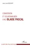 Conversion et souverain bien chez Blaise Pascal synopsis, comments