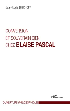 conversion et souverain bien chez blaise pascal book cover image
