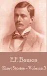 The Short Stories Of E. F. Benson - Volume 3 synopsis, comments