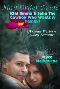 mail order bride: old emma & john the cowboy who wants a family (a clean western cowboy romance) imagen de la portada del libro